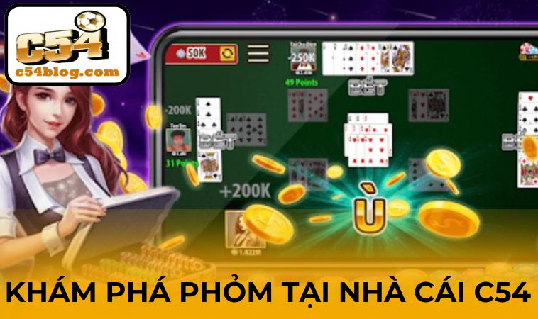 Quy trình khám phá Phỏm tại nhà cái C54