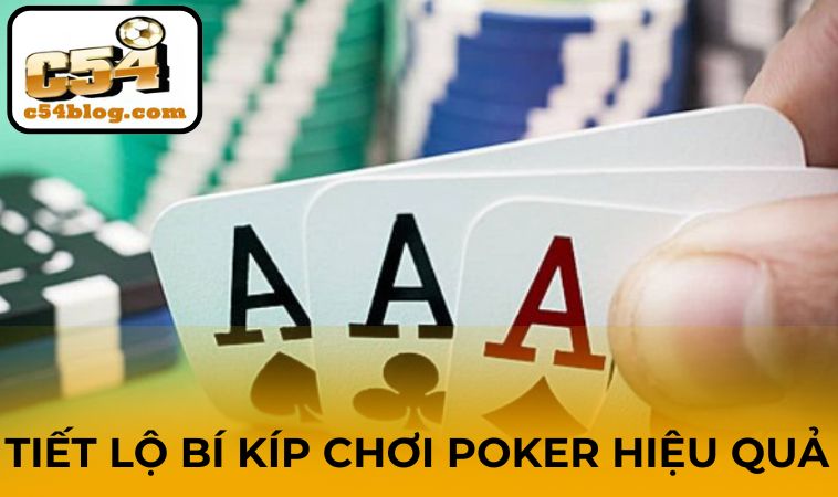 Tiết lộ bí kíp chơi Poker hiệu quả