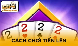 cách chơi Tiến Lên