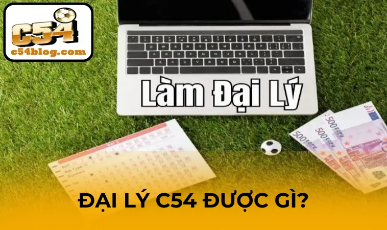 Chương trình hợp tác C54 là gì? Vì sao nên tham gia?