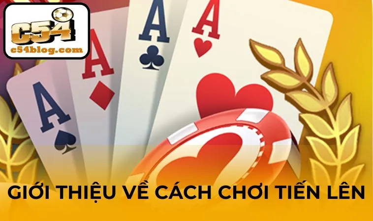 Giới thiệu về cách chơi Tiến Lên