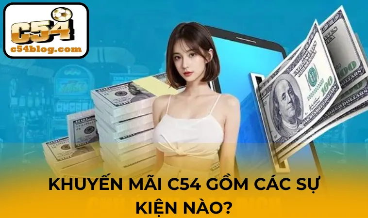 Những ưu đãi nổi bật tại C54