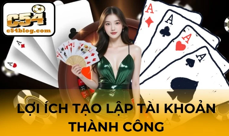 Lợi ích tạo lập tài khoản thành công