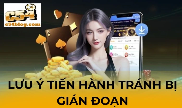 Lưu ý tiến hành tránh bị gián đoạn